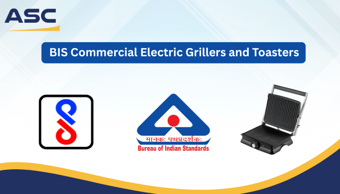 BIS Requirement Commercial Electric Grillers Toasters India